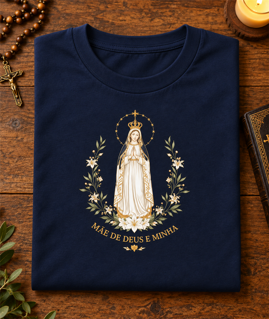 Camiseta Mãe de Deus e Minha