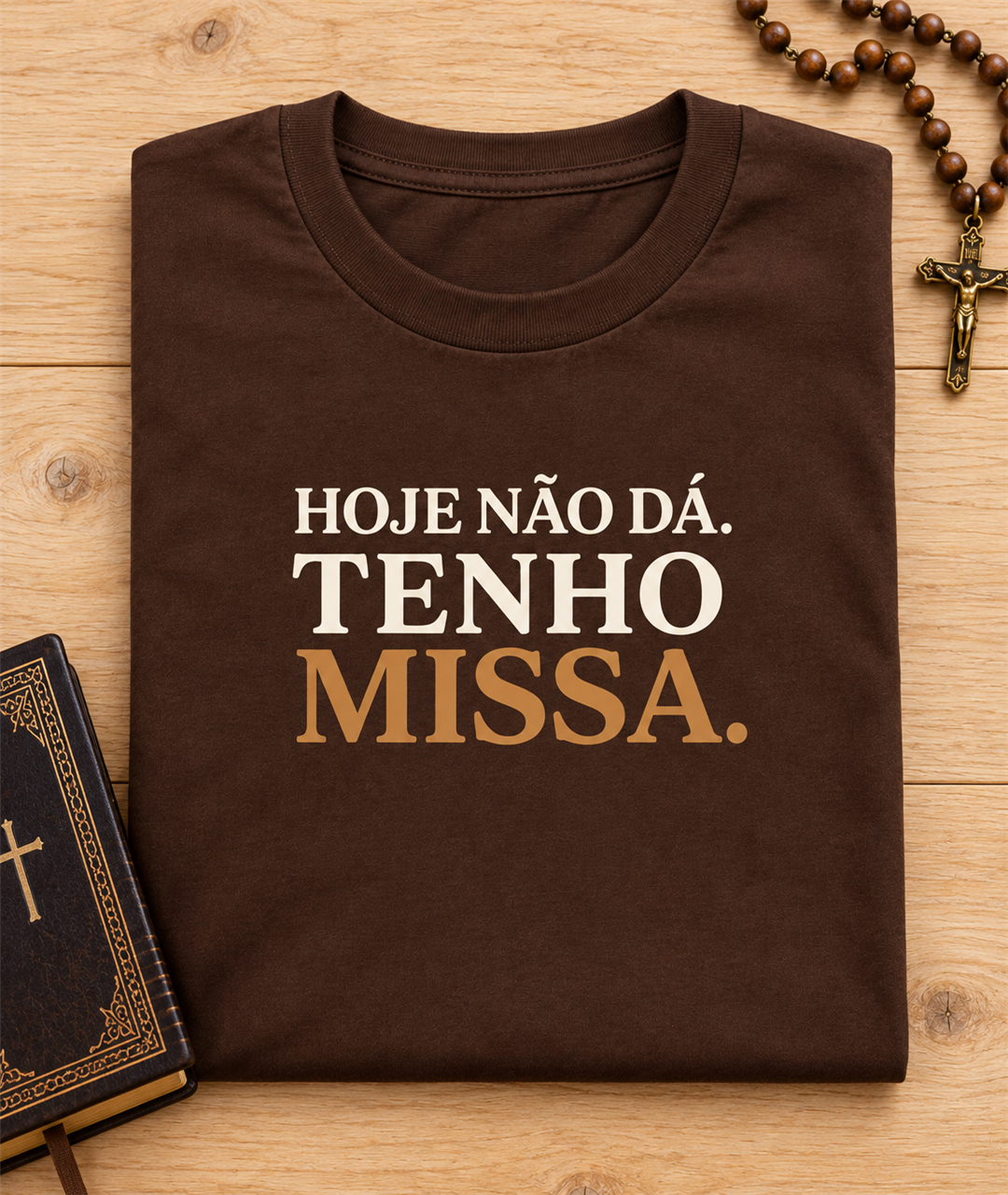 Camiseta Hoje Não Dá, Tenho Missa