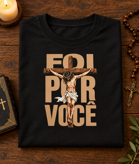 Camiseta Foi Por Você