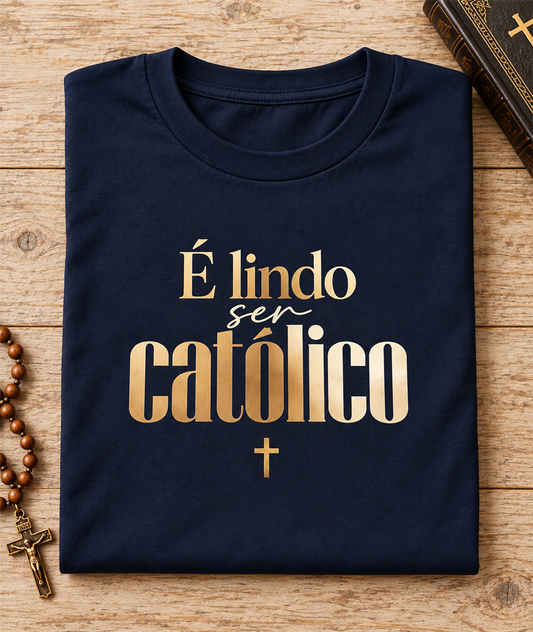Camiseta É Lindo Ser Católico