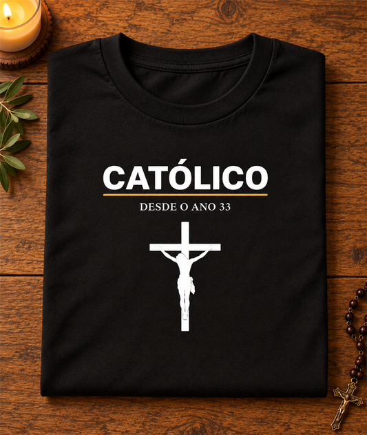 Camiseta Católico(a) Desde o Ano 33