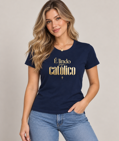 Camiseta É Lindo Ser Católico