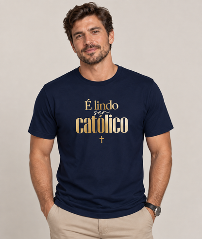 Camiseta É Lindo Ser Católico
