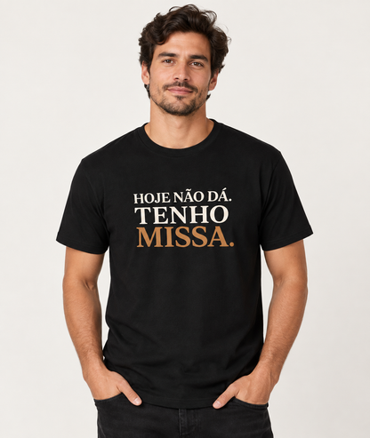 Camiseta Hoje Não Dá, Tenho Missa
