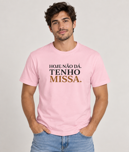 Camiseta Hoje Não Dá, Tenho Missa