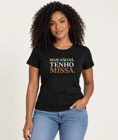 Camiseta Hoje Não Dá, Tenho Missa