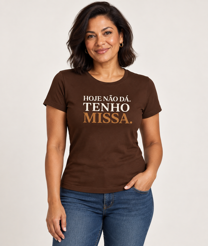 Camiseta Hoje Não Dá, Tenho Missa