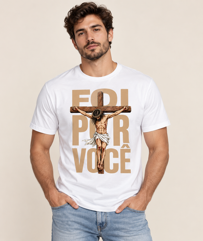 Camiseta Foi Por Você