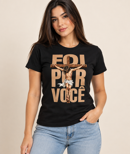 Camiseta Foi Por Você