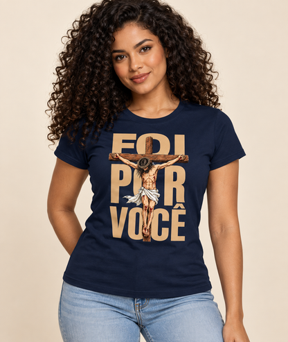 Camiseta Foi Por Você