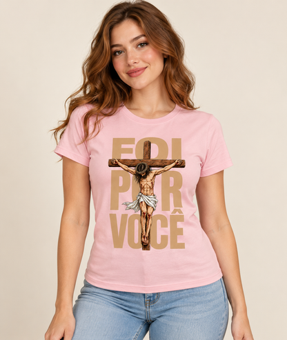 Camiseta Foi Por Você